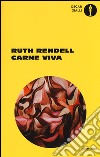 Carne viva libro di Rendell Ruth