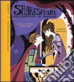 Romeo e Giulietta e altre storie. Shakespeare raccontato ai bambini