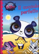 Il cucciolo perfetto. Littlest Pet Shop. Ediz. illustrata libro