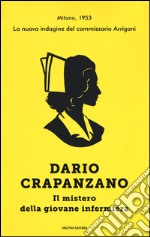 Il mistero della giovane infermiera. Milano, 1953 libro