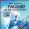 Il pinguino che non voleva tuffarsi. Ediz. illustrata libro