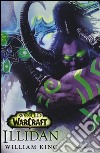 Illidan. World of Warcraft. Ediz. illustrata libro di King William