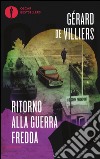 Ritorno alla guerra fredda libro di Villiers Gérard de