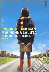 Mia nonna saluta e chiede scusa libro di Backman Fredrik