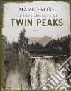 Le vite segrete di Twin Peaks. Ediz. illustrata libro di Frost Mark