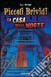 La casa della morte. Piccoli brividi libro