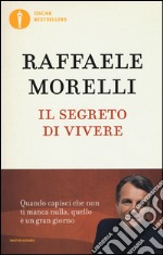 Il segreto di vivere. Quando capisci che non ti manca nulla quello è un grangiorno libro