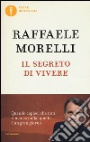 Il segreto di vivere. Quando capisci che non ti manca nulla quello è un grangiorno libro