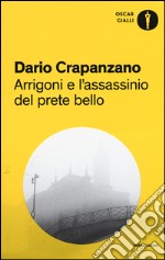 Arrigoni e l'assassinio del prete bello. Milano, 1953 libro