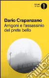 Arrigoni e l'assassinio del prete bello. Milano, 1953 libro
