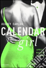 Calendar girl. Aprile, maggio, giugno libro