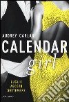 Calendar girl. Luglio, agosto, settembre libro di Carlan Audrey