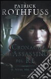 Il nome del vento. Le cronache dell'assassino del re libro di Rothfuss Patrick