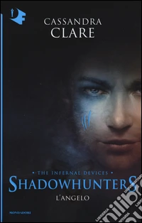 L'angelo. Shadowhunters. The infernal devices. Vol. 1 libro