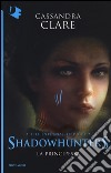 La principessa. Shadowhunters. The infernal devices. Vol. 3 libro