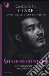 Le Cronache di Magnus Bane. Shadowhunters libro di Clare Cassandra Johnson Maureen Rees Brennan Sarah