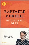 Puoi fidarti di te libro di Morelli Raffaele