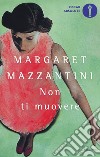 Non ti muovere libro di Mazzantini Margaret