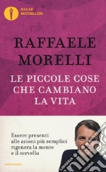 Le piccole cose che cambiano la vita libro