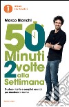 50 minuti 2 volte alla settimana. Gustose ricette e semplici esercizi per rimettersi in forma libro