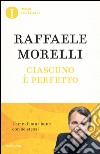 Ciascuno è perfetto. L'arte di star bene con se stessi libro di Morelli Raffaele