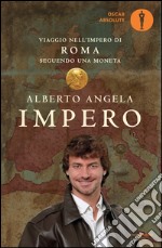 Impero. Viaggio nell'Impero di Roma seguendo una moneta libro