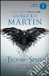 Il trono di spade. Libro quarto delle Cronache del ghiaccio e del fuoco. Vol. 4: Il dominio della regina-L'ombra della profezia libro