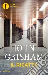 Il ricatto libro di Grisham John