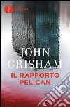 Il rapporto Pelican libro di Grisham John