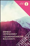 I quarantanove racconti libro di Hemingway Ernest
