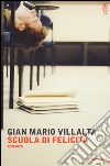 Scuola di felicità libro di Villalta G. Mario