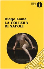 La collera di Napoli. Un'indagine del commissario Veneruso libro