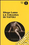 La collera di Napoli. Un'indagine del commissario Veneruso libro di Lama Diego