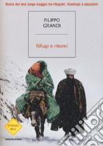 Rifugi e ritorni. Storie del mio lungo viaggio tra rifugiati, filantropi e assassini libro