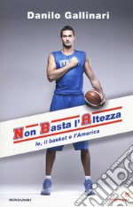 NBA. Non basta l'altezza. Io, il basket e l'America libro