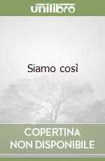 Siamo così