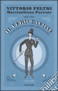 Il vero cafone. Ciò che non dovremmo fare e facciamo tutti libro