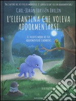 L'elefantina che voleva addormentarsi. Il nuovo modo di far addormentare i bambini libro