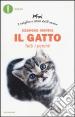 Il gatto. Tutti i perché. I migliori amici dell'uomo