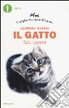 Il gatto. Tutti i perché. I migliori amici dell'uomo libro