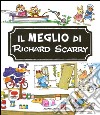 Il meglio di Richard Scarry. Ediz. illustrata libro