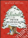 Il Natale di Peter Coniglio. Ediz. a colori libro