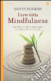 L'arte della mindfulness. Come liberarsi dalle abitudini mentali e sviluppare talento e creatività libro
