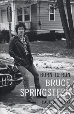 Born to run. L'autobiografia libro