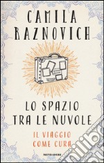 Lo spazio tra le nuvole. Il viaggio come cura libro