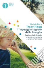 Il linguaggio segreto della famiglia. Genitori, figli, fratelli: vivere e comunicare serenamente a casa libro