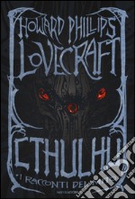 Cthulhu. I racconti del mito. Ediz. speciale libro