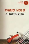 È tutta vita libro di Volo Fabio