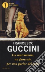 Un matrimonio, un funerale, per non parlar del gatto libro