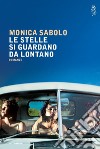 Le stelle si guardano da lontano libro di Sabolo Monica